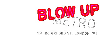 Blow Up Metro Club 19-23 oxford st. london